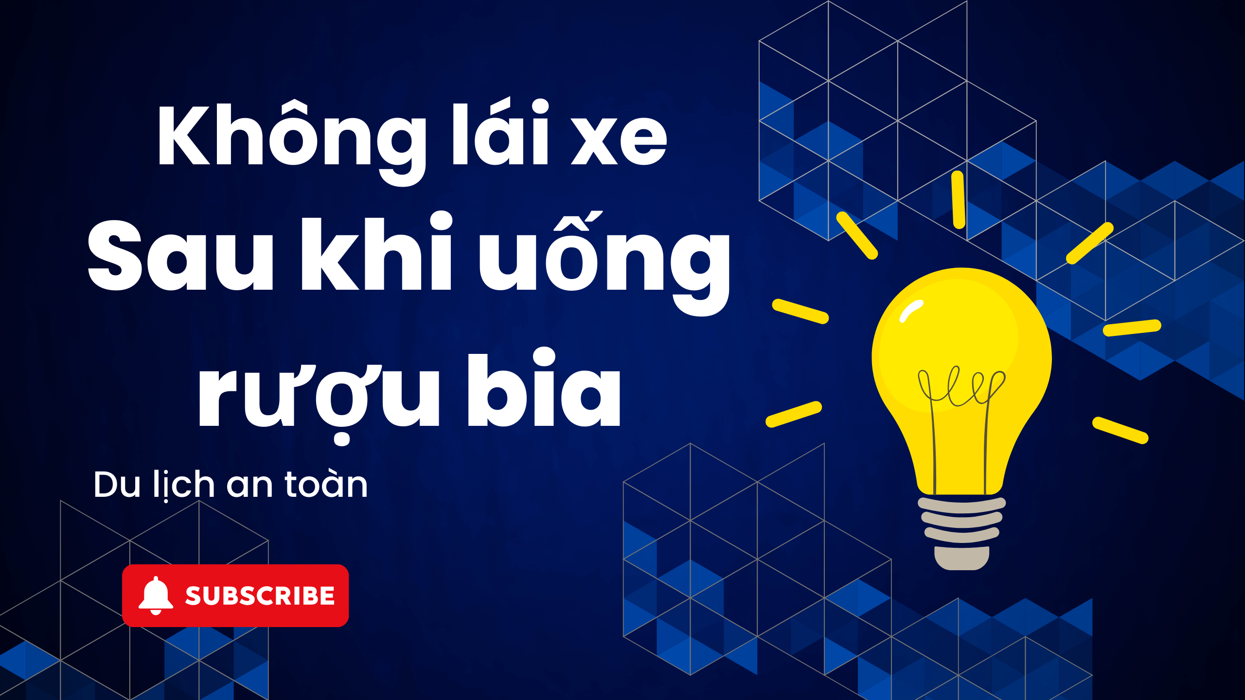 Du lịch an toàn, không lái xe sau khi uống rượu bia